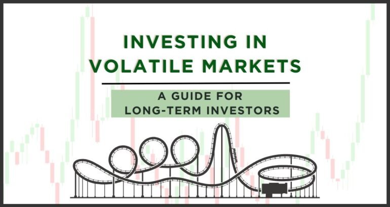 Investing in Volatile Markets: How Should Long-Term Investors Respond?
